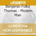 Benjamin Folke Thomas - Modern Man cd musicale di Benjamin Folke Thomas