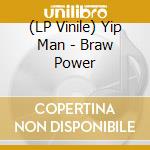 (LP Vinile) Yip Man - Braw Power