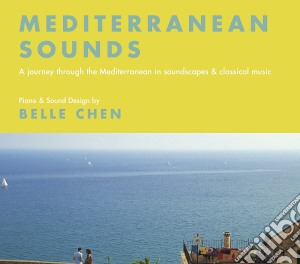 Belle Chen - Mediterranean Sounds: Soundscapes & Classical Music cd musicale