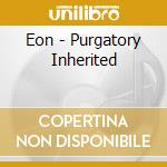 Eon - Purgatory Inherited cd