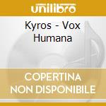 Kyros - Vox Humana cd