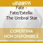 Fate - Fate/Extella: The Umbral Star cd musicale di Fate