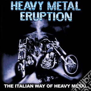 Heavy Metal Eruption - The Italian Way Of Heavy Metal cd musicale di Heavy Metal Eruption