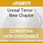 Unreal Terror - New Chapter cd musicale di Terror Unreal