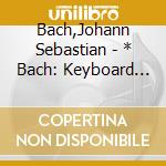 Bach,Johann Sebastian - * Bach: Keyboard Concertos cd musicale di Bach,Johann Sebastian