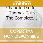 Chapelle Du Roi - Thomas Tallis: The Complete Works - Vo cd