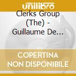 Clerks Group (The) - Guillaume De Machaut - Motets, Mass Mu cd musicale di Clerks Group (The)