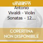 Antonio Vivaldi - Violin Sonatas - 12 S (2 Cd) cd
