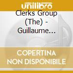 Clerks Group (The) - Guillaume Dufay: Sacred Music From The cd musicale di Clerks Group (The)