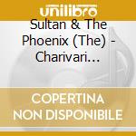 Sultan & The Phoenix (The) - Charivari Agreable cd musicale di Signum