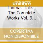 Thomas Tallis - The Complete Works Vol. 9 - Benson-Wilson, Sthepen Taylor (2 Cd) cd musicale di Benson