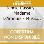 Jennie Cassidy - Madame D'Amours - Music For Henry Viii cd
