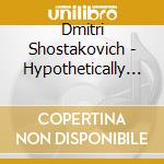 Dmitri Shostakovich - Hypothetically Murdered cd musicale di City Of Birmingham Symphony Orchestra
