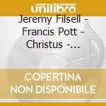 Jeremy Filsell - Francis Pott - Christus - Passion Symp (2 Cd)