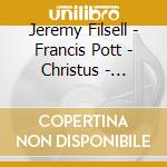 Jeremy Filsell - Francis Pott - Christus - Passion Symp (2 Cd) cd