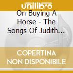 On Buying A Horse - The Songs Of Judith Weir cd musicale di On Buying A Horse