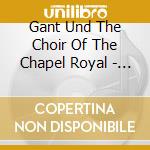 Gant Und The Choir Of The Chapel Royal - Music For The Coronation Of James Ii, cd