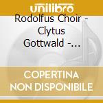 Rodolfus Choir - Clytus Gottwald - Choral Arrangements By Clytus Gottwald cd