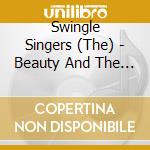 Swingle Singers (The) - Beauty And The Beatbox cd