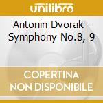 Antonin Dvorak - Symphony No.8, 9 cd musicale di Antonin Dvorak