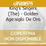 King's Singers (The) - Golden Age:siglo De Oro cd