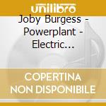 Joby Burgess - Powerplant - Electric Counterpoint cd