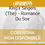 King's Singers (The) - Romance Du Soir cd