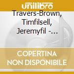 Travers-Brown, Timfilsell, Jeremyfil - Frostbound Wood (The) cd