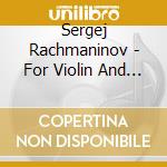 Sergej Rachmaninov - For Violin And Piano cd musicale di Sergej Rachmaninov