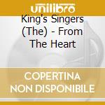 King's Singers (The) - From The Heart cd