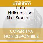 Haflidi Hallgrimsson - Mini Stories - Simon Callow cd