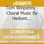Tom Winpenny - Choral Music By Herbert Howells cd