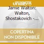 Jamie Walton: Walton, Shostakovich - Cello Concertos cd musicale di Black, Nigelwalton, Jamie