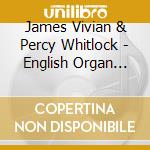 James Vivian & Percy Whitlock - English Organ Music From The Temple Church cd musicale di James Vivian & Percy Whitlock