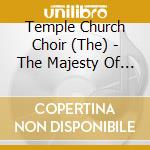 Temple Church Choir (The) - The Majesty Of Thy Glory cd musicale di Temple Church Choir (The)