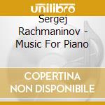 Sergej Rachmaninov - Music For Piano cd musicale di Sergej Rachmaninov