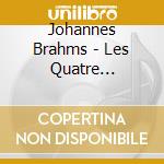 Johannes Brahms - Les Quatre Symphonies And (4 Cd) cd musicale di Brahms, Johannes