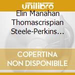 Elin Manahan Thomascrispian Steele-Perkins - Let The Bright Seraphim cd