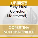 Early Music Collection: Monteverdi, Strozzi, Vivaldi.. cd musicale