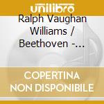 Ralph Vaughan Williams / Beethoven - Edition Anniversaire Signum Classic cd