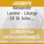 Alexander Levine - Liturgy Of St John Chrysostom, Tenebrae cd