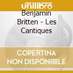 Benjamin Britten - Les Cantiques cd