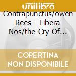 Contrapunctus/owen Rees - Libera Nos/the Cry Of The Oppressed