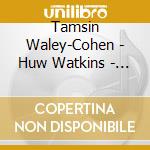 Tamsin Waley-Cohen - Huw Watkins - 1917 Works For Violin & Piano cd