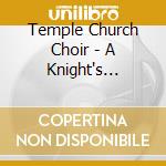 Temple Church Choir - A Knight's Progress (2 Cd) cd musicale di Temple Church Choir