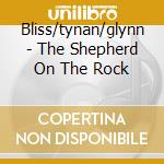 Bliss/tynan/glynn - The Shepherd On The Rock cd