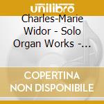 Charles-Marie Widor - Solo Organ Works - Joseph Nolan - The Cavaille-Coll Organs (2 Cd) cd