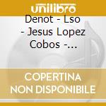 Denot - Lso - Jesus Lopez Cobos - Nocturnos De Andalucia cd