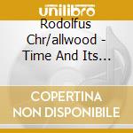 Rodolfus Chr/allwood - Time And Its Passing cd musicale di Rodolfus Chr/allwood