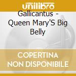 Gallicantus - Queen Mary'S Big Belly